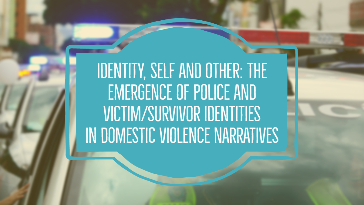 Descriptive image with article title: Identity, self and other: The emergence of police and victim/survivor identities in domestic violence narratives