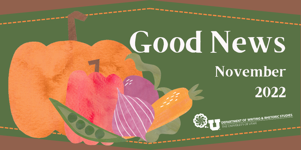 Drawings of vegetables and the words "Good News November 2022" with the Department of Writing and Rhetoric Studies logo