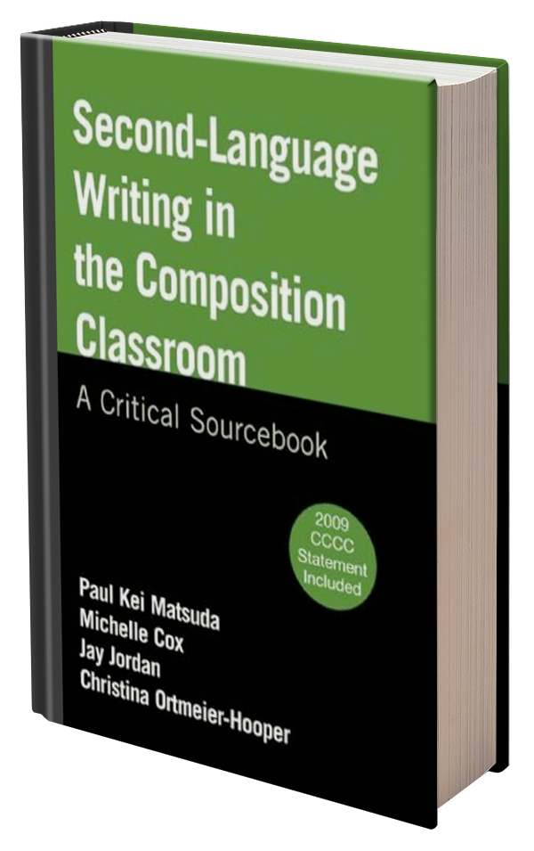 Second-Language Writing in the Composition Classroom: A Critical Sourcebook